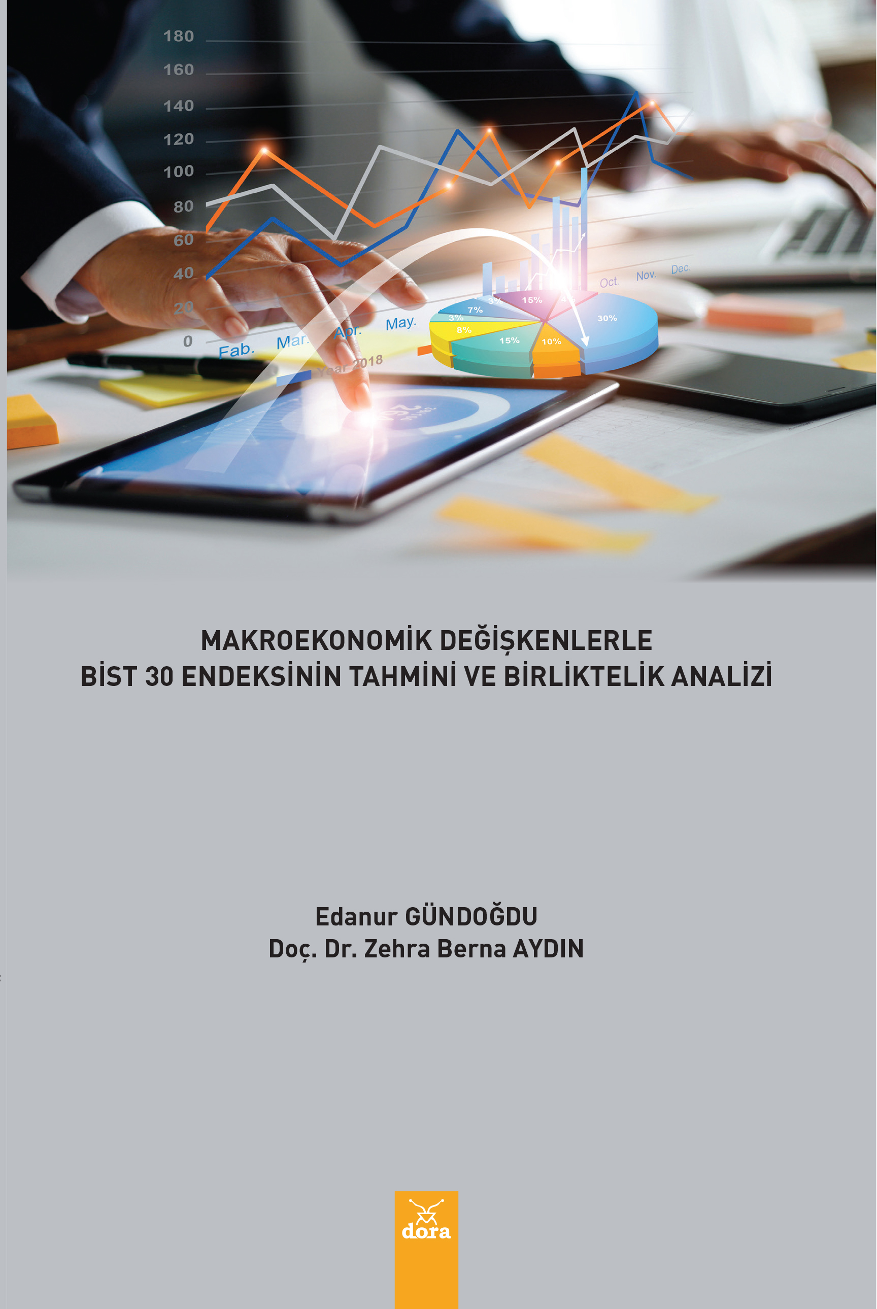 MAKROEKONOMİK DEĞİŞKENLERLE BİST 30 ENDEKSİNİN TAHMİNİ VE BİRLİKTELİK ANALİZİ  | 615 | Dora Yayıncılık